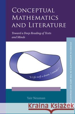 Conceptual Mathematics and Literature: Toward a Deep Reading of Texts and Minds Yair Neuman 9789004442368 Brill - książka