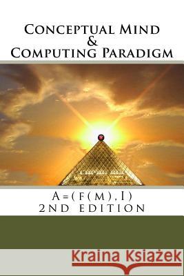 Conceptual Mind and Computing Paradigm (2nd Edition): A = (f(m), I) Galvis, D. E. 9781523816057 Createspace Independent Publishing Platform - książka