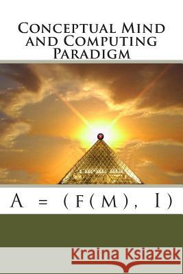 Conceptual Mind and Computing Paradigm: A = (f(m), I) Galvis, Al 9780615862552 Freedom Software - książka
