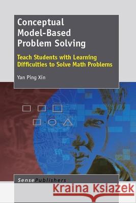 Conceptual Model-Based Problem Solving : Teach Students with Learning Difficulties to Solve Math Problems Yan Ping Xin 9789462091030 BERTRAMS PRINT ON DEMAND - książka