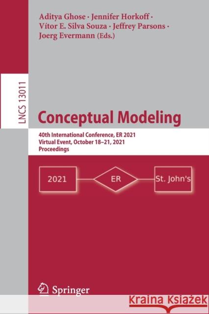 Conceptual Modeling: 40th International Conference, Er 2021, Virtual Event, October 18-21, 2021, Proceedings Ghose, Aditya 9783030890216 Springer International Publishing - książka