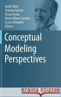 Conceptual Modeling Perspectives Jordi Cabot Cristina Gomez Oscar Pastor 9783319672700 Springer - książka