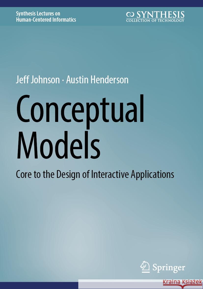 Conceptual Models: Core to the Design of Interactive Applications Jeff Johnson Austin Henderson 9783031508516 Springer - książka