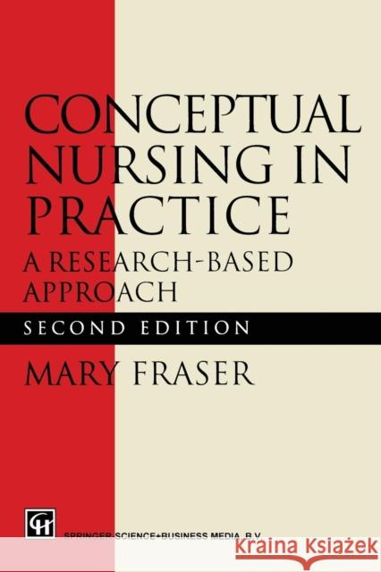 Conceptual Nursing in Practice: A Research-Based Approach Fraser, Mary 9781565934184 Springer - książka