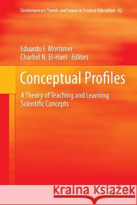 Conceptual Profiles: A Theory of Teaching and Learning Scientific Concepts Mortimer, Eduardo F. 9789401777179 Springer - książka