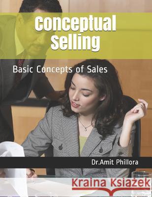 Conceptual Selling: Basic Concepts of Sales Amit Phillora 9781096277361 Independently Published - książka