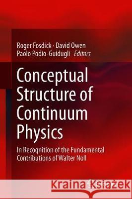 Conceptual Structure of Continuum Physics: In Recognition of the Fundamental Contributions of Walter Noll Fosdick, Roger 9789402417142 Springer - książka