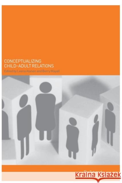 Conceptualising Child-Adult Relations Leena Alanen Berry Mayall 9780415231596 Falmer Press - książka