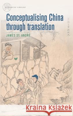 Conceptualising China Through Translation James St Andre 9781526195739 Manchester University Press - książka