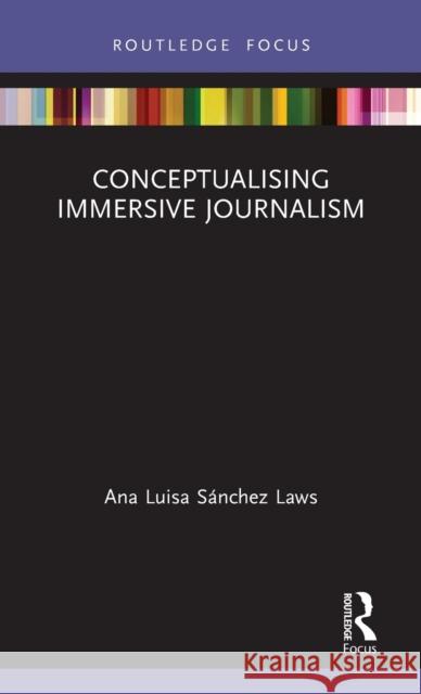 Conceptualising Immersive Journalism Sánchez Laws, Ana Luisa 9780367189419 Routledge - książka