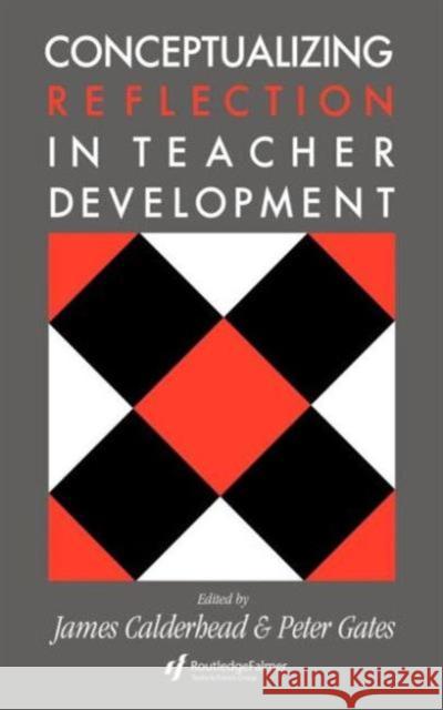 Conceptualising Reflection in Teacher Development Calderhead, James 9780750701235 Routledge - książka