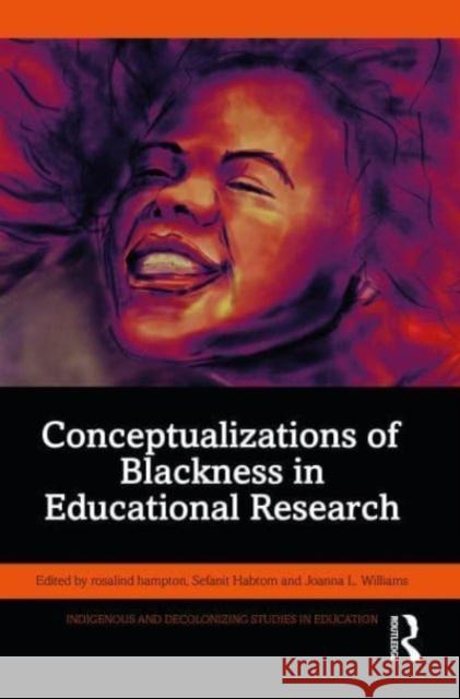 Conceptualizations of Blackness in Educational Research  9781032441245 Taylor & Francis Ltd - książka