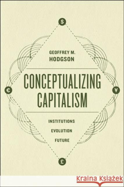 Conceptualizing Capitalism: Institutions, Evolution, Future Geoffrey M. Hodgson 9780226168005 University of Chicago Press - książka