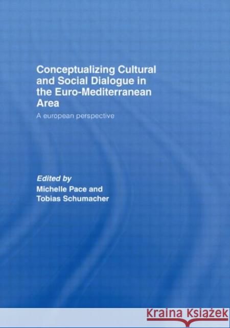 Conceptualizing Cultural and Social Dialogue in the Euro-Mediterranean Area: A European Perspective Pace, Michelle 9780415371292 Taylor & Francis - książka