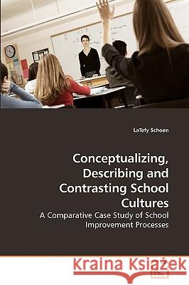 Conceptualizing, Describing and Contrasting School Cultures Latefy Schoen 9783639177831 VDM Verlag - książka