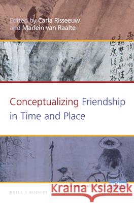 Conceptualizing Friendship in Time and Place Carla Risseeuw Marlein Raalte 9789004311787 Brill/Rodopi - książka