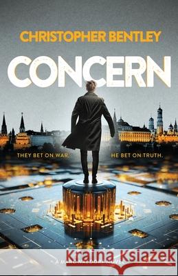 Concern: A black-ops investigator uncovers an espionage conspiracy rooted in quantum code Christopher Bentley 9781919221601 Iscarion Publishing - książka
