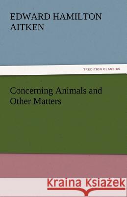 Concerning Animals and Other Matters  9783842443853 tredition GmbH - książka