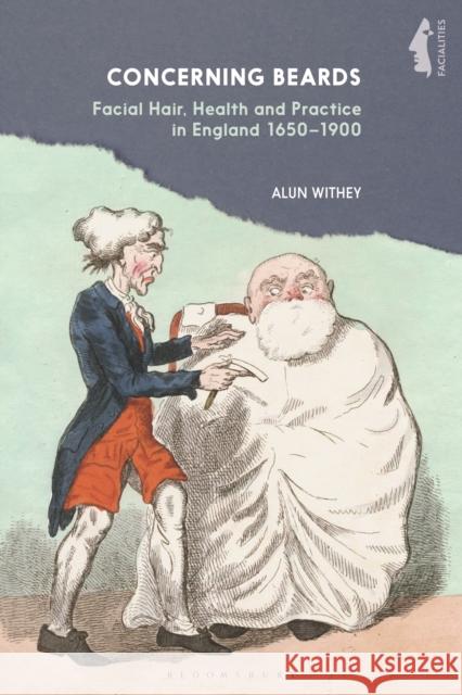 Concerning Beards: Facial Hair, Health and Practice in England 1650-1900 Alun Withey David H. Jones David Turner 9781350127845 Bloomsbury Academic - książka