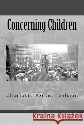 Concerning Children Charlotte Perkins Gilman 9781540711519 Createspace Independent Publishing Platform - książka