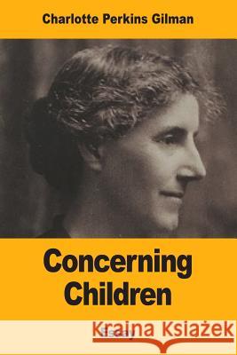 Concerning Children Charlotte Perkins Gilman 9781546914181 Createspace Independent Publishing Platform - książka