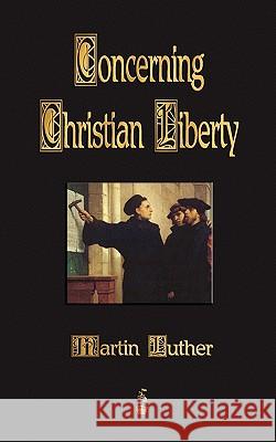 Concerning Christian Liberty  9781603862813 Rough Draft Printing - książka