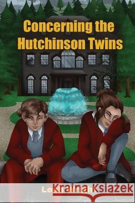 Concerning the Hutchinson Twins Leah C Wright 9781087979663 IngramSpark - książka