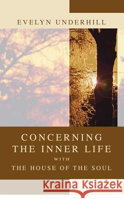 Concerning the Inner Life with the House of the Soul Evelyn Underhill 9781592448081 Wipf & Stock Publishers - książka