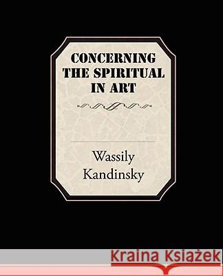 Concerning the Spiritual in Art Wassily Kandinsky 9781605978291 Book Jungle - książka