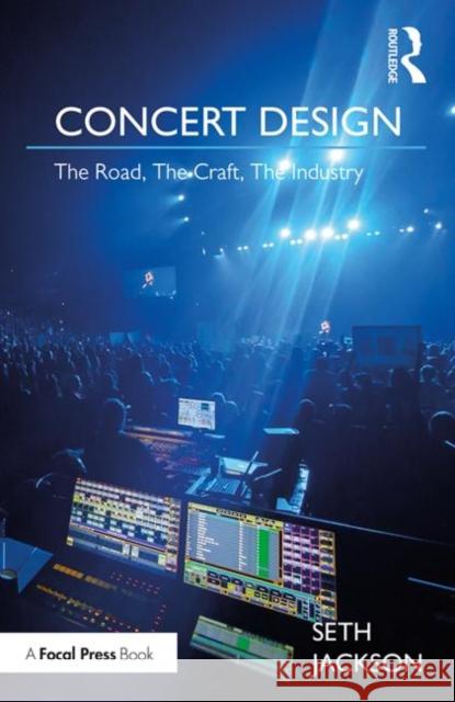 Concert Design: The Road, the Craft, the Industry Seth Jackson 9781138503861 Routledge - książka