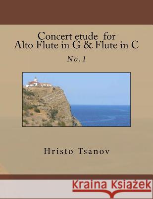 Concert etude for Alto Flute in G and Flute in C: No.1 Tsanov, Hristo Spasov 9781539670520 Createspace Independent Publishing Platform - książka