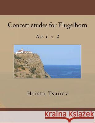 Concert etudes for Flugelhorn Tsanov, Hristo Spasov 9781539739678 Createspace Independent Publishing Platform - książka