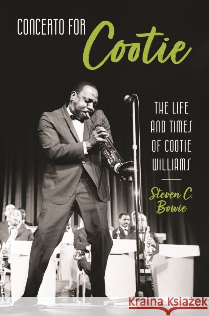 Concerto for Cootie: The Life and Times of Cootie Williams Steven C. Bowie 9781496859433 University Press of Mississippi - książka