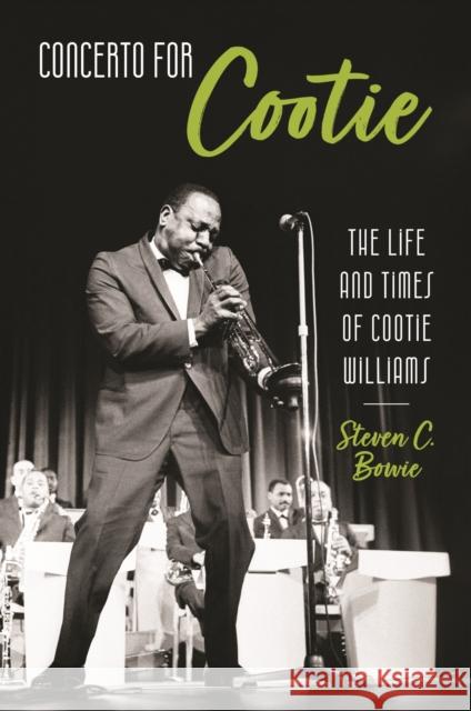 Concerto for Cootie: The Life and Times of Cootie Williams Steven C. Bowie 9781496859440 University Press of Mississippi - książka