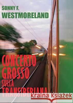 Concerto Grosso Sulla Transiberiana Sonny F. Westmoreland 9788891108029 Youcanprint Self-Publishing - książka