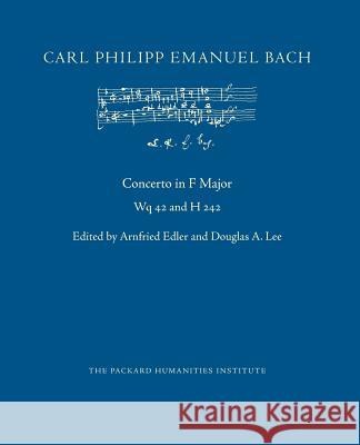 Concerto in F Major, Wq 42 and H 242 Arnfried Edler Douglas A. Lee Carl Philipp Emanuel Bach 9781072691358 Independently Published - książka