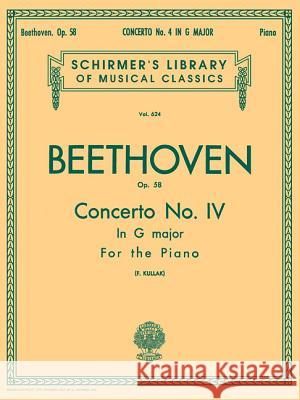 Concerto No. 4 in G, Op. 58: Schirmer Library of Classics Volume 624 National Federation of Music Clubs 2014-2016 Piano Duet Ludwig Van Beethoven Ludwig Van Beethoven Theodor Kullak 9780793551927 G. Schirmer - książka