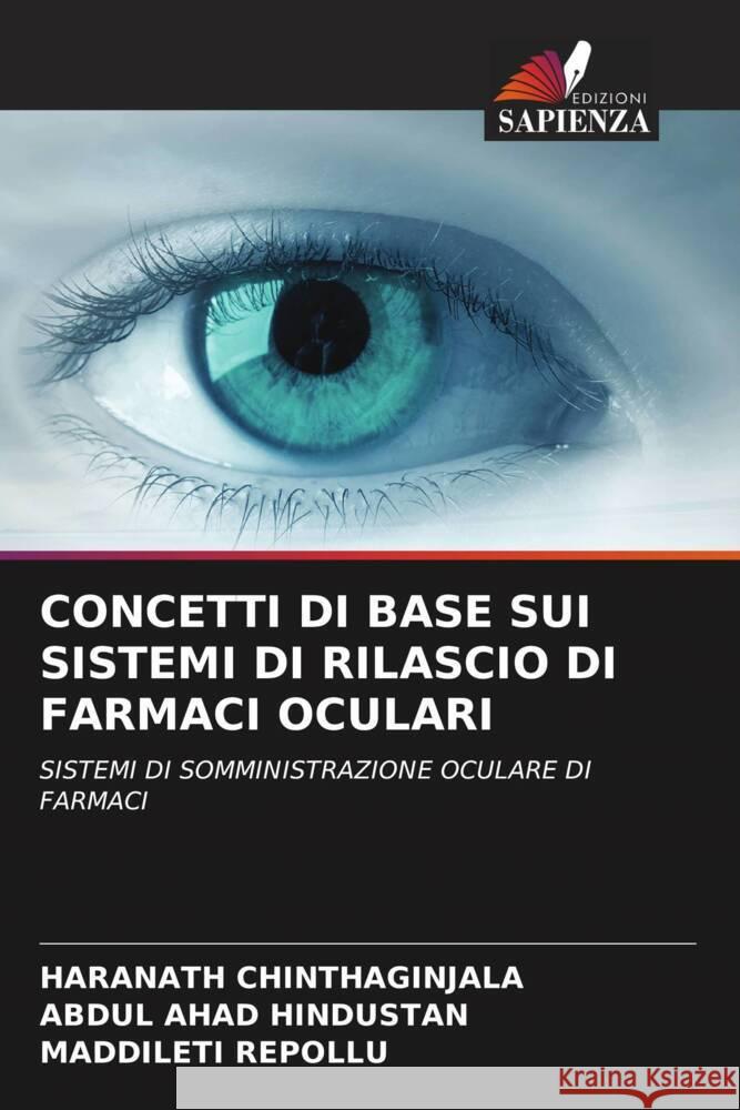 CONCETTI DI BASE SUI SISTEMI DI RILASCIO DI FARMACI OCULARI Chinthaginjala, Haranath, Hindustan, Abdul Ahad, REPOLLU, MADDILETI 9786206259459 Edizioni Sapienza - książka