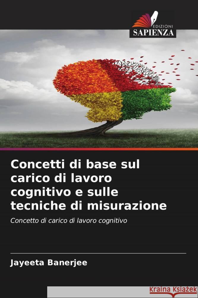 Concetti di base sul carico di lavoro cognitivo e sulle tecniche di misurazione Banerjee, Jayeeta 9786205045640 Edizioni Sapienza - książka