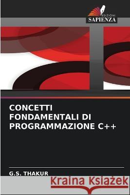 Concetti Fondamentali Di Programmazione C++ G S Thakur   9786206021704 Edizioni Sapienza - książka