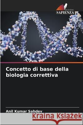 Concetto di base della biologia correttiva Anil Kumar Sahdev 9786205657843 Edizioni Sapienza - książka