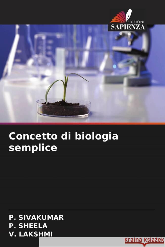 Concetto di biologia semplice Sivakumar, P., SHEELA, P., Lakshmi, V. 9786206508076 Edizioni Sapienza - książka