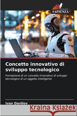 Concetto innovativo di sviluppo tecnologico Danilov, Ivan 9783838151274 Edizioni Sapienza - książka