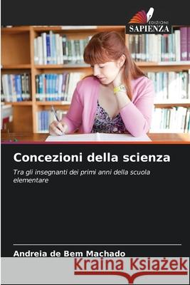 Concezioni della scienza Machado, Andreia de Bem 9786209084461 Edizioni Sapienza - książka