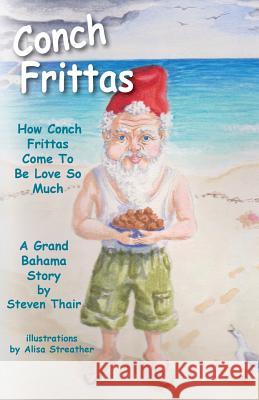 Conch Frittas: How Conch Frittas Come To Be Love So Much Thair, Steven 9780986780752 Sunning Lizard Publishers - książka