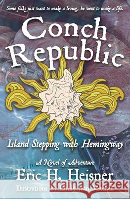 Conch Republic Island Stepping with Hemingway Emily Jean Mitchell Eric H. Heisner 9780999560259 Lean Dog Productions - książka