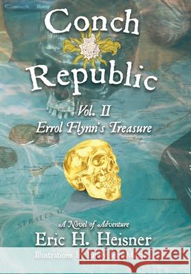 Conch Republic vol. 2 - Errol Flynn's Treasure Heisner, Eric H. 9781735325743 Lean Dog Productions - książka