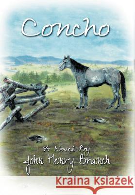 Concho John Henry Branch 9781467038942 Authorhouse - książka