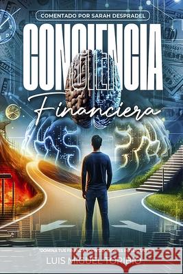 Conciencia Financiera Sarah Despradel Juan Luis Toribio Luis Miguel Toribio 9789945518009 Amazon Digital Services LLC - Kdp - książka