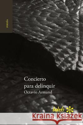 Concierto para delinquir Octavio Armand 9789491515521 Bokeh - książka